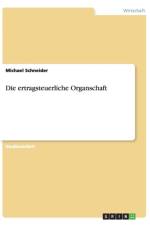Die ertragsteuerliche Organschaft af Michael (Macalester College) Schneider