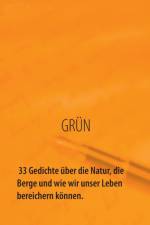 GRUEN - 33 Gedichte uber die Natur, die Berge und wie wir unser Leben bereichern koennen af Carsten Richter