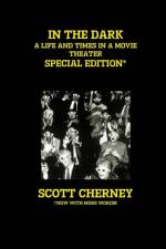In the Dark: A Life and Times in a Movie Theater (Special Edition) af Scott Cherney