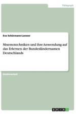 Mnemotechniken und ihre Anwendung auf das Erlernen der Bundeslandernamen Deutschlands af Eva Schurmann-Lanwer