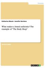 What Makes a Brand Authentic? the Example of the Body Shop af Katharina Maute