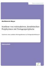 Synthese von redoxaktiven, dendritischen Porphyrinen mit Viologenperipherie af Wolfdietrich Meyer