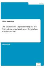 Einfluss der Digitalisierung auf die Entertainmentindustrien am Beispiel der Musikwirtschaft af Tobias Bauckhage