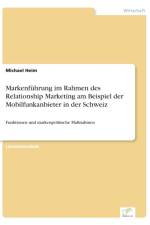 Markenfuhrung im Rahmen des Relationship Marketing am Beispiel der Mobilfunkanbieter in der Schweiz af Michael (College of Design