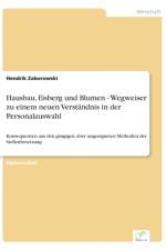 Hausbau, Eisberg und Blumen - Wegweiser zu einem neuen Verstandnis in der Personalauswahl af Hendrik Zaborowski