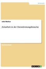Zeitarbeit in der Dienstleistungsbranche af Julia Markus
