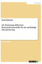 Die Bedeutung differenter Rentenreformmodelle fur die nachhaltige Alterssicherung af Daniel Bierbrauer