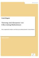Nutzung und Akzeptanz von E-Recruiting-Massnahmen af Frank Wagner