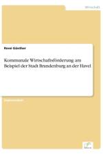 Kommunale Wirtschaftsfoerderung am Beispiel der Stadt Brandenburg an der Havel af Rene Gunther