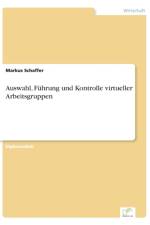 Auswahl, Fuhrung und Kontrolle virtueller Arbeitsgruppen af Markus Schaffer