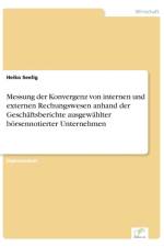 Messung der Konvergenz von internen und externen Rechungswesen anhand der Geschaftsberichte ausgewahlter boersennotierter Unternehmen af Heiko Seelig