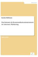 Das Intranet als Kommunikationsinstrument im internen Marketing af Karsten Wellmann