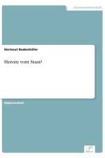 Heroin vom Staat? af Hartmut Bodenhoefer