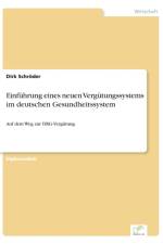 Einfuhrung eines neuen Vergutungssystems im deutschen Gesundheitssystem af Dirk Schroeder