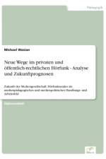 Neue Wege im privaten und oeffentlich-rechtlichen Hoerfunk - Analyse und Zukunftprognosen af Michael Wasian