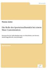 Rolle des Sporteinzelhandels bei einem Mass Customization af Thomas Josten