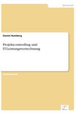 Projektcontrolling und IT-Leistungsverrechnung af Daniel Humberg