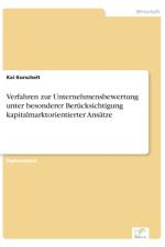 Verfahren zur Unternehmensbewertung unter besonderer Berucksichtigung kapitalmarktorientierter Ansatze af Kai Korschelt