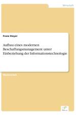Aufbau eines modernen Beschaffungsmanagement unter Einbeziehung der Informationstechnologie af Franz Steyer