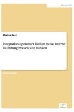 Integration operativer Risiken in das interne Rechnungswesen von Banken af Marina Kast