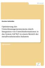 Optimierung des Umweltmanagementsystems durch Integration von Umweltinformationen in das System SAP R/3 in einem Betrieb der metallverabeitenden Industrie af Karsten Schischke