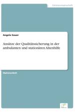 Ansatze der Qualitatssicherung in der ambulanten und stationaren Altenhilfe af Angela Gauer