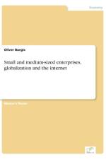 Small and medium-sized enterprises, globalization and the internet af Oliver Burgis