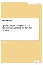 Optimierung der Integration bei strategischen Allianzen am Beispiel Luftverkehr af Markus Kleiner