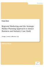 Regional Marketing and the Strategic Market Planning Approach to Attract Business and Industry Case Study af Franz Kero