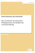 Die Geschichte des deutschen Stiftungswesens am Beispiel der Carl-Zeiss-Stiftung af Geb Kleinschmidt Daniela Kollascheck