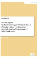 Bewertung der Risikoabsicherungsmethoden bei einer Direktinvestition von deutschen mittelstandischen Unternehmen in Schwellenlandern af Jens Oesterle