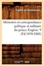 Memoires Et Correspondance Politique Et Militaire Du Prince Eugene. 9 (Ed.1858-1860) af Eugene de Beauharnais