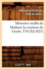 Memoires Inedits de Madame La Comtesse de Genlis. T10 (Ed.1825) af Stephanie-Felicite Du Crest De Genlis