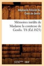 Memoires Inedits de Madame La Comtesse de Genlis. T8 (Ed.1825) af Stephanie-Felicite Du Crest De Genlis