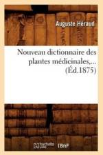 Nouveau Dictionnaire Des Plantes Medicinales (Ed.1875) af Auguste Héraud