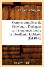 Oeuvres Completes de Fenelon. Dialogues Sur l'Eloquence. Lettre A l'Academie. l'Odysee (Ed.1830) af Francois De Salignac