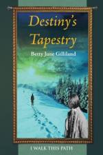 Destiny's Tapestry af Betty June Gilliland