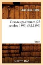 Oeuvres Posthumes. Tome 1: Le Siege de Paris (Ed.1896) af Louis-Jules Trochu