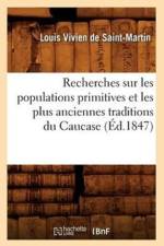 Recherches Sur Les Populations Primitives Et Les Plus Anciennes Traditions Du Caucase (Ed.1847) af Louis Vivien De Saint-Martin