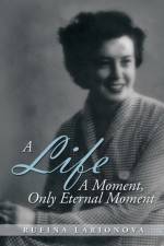 Life - A Moment, Only Eternal Moment af Rufina Larionova