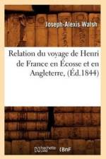 Relation Du Voyage de Henri de France En Ecosse Et En Angleterre, (Ed.1844) af Joseph-Alexis Walsh