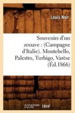 Souvenirs d'Un Zouave: (Campagne d'Italie). Montebello, Palestro, Turbigo, Varese (Ed.1866) af Louis Noir