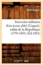 Souvenirs Militaires d'Un Jeune Abbe [Cognet], Soldat de la Republique (1793-1801) (Ed.1881) af de Alexis Guignard