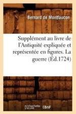 Supplement Au Livre de l'Antiquite Expliquee Et Representee En Figures. La Guerre (Ed.1724) af Bernard De Montfaucon