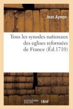 Tous Les Synodes Nationaux Des Eglises Reformees de France (Ed.1710) af Jean Aymon