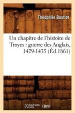 Un Chapitre de l'Histoire de Troyes: Guerre Des Anglais, 1429-1435 (Ed.1861) af Theophile Boutiot