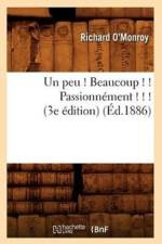 Un Peu ! Beaucoup ! ! Passionnement ! ! ! (3e Edition) (Ed.1886) af Richard O'Monroy