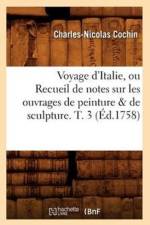 Voyage d'Italie, Ou Recueil de Notes Sur Les Ouvrages de Peinture & de Sculpture. T. 3 (Ed.1758) af Charles Nicolas Cochin