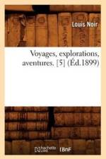 Voyages, Explorations, Aventures. [5] (Ed.1899) af Louis Noir