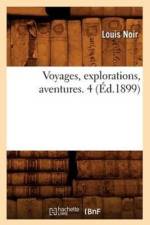 Voyages, Explorations, Aventures. 4 (Ed.1899) af Louis Noir